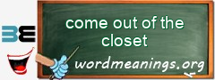 WordMeaning blackboard for come out of the closet